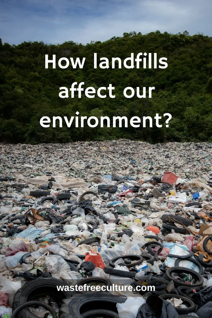 how-landfills-affect-our-environment-waste-free-culture