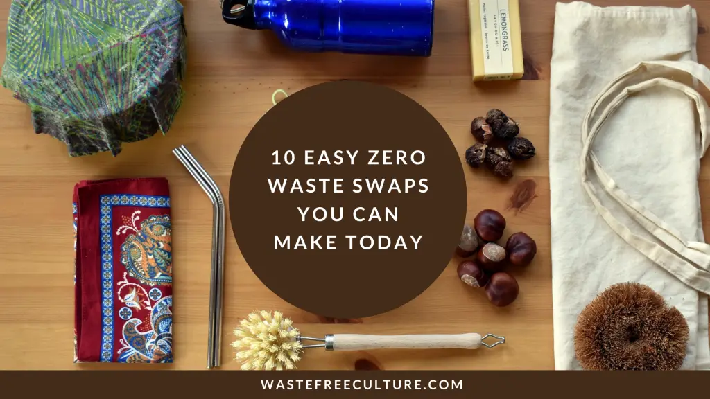 10 easy Zero waste swaps you can make today