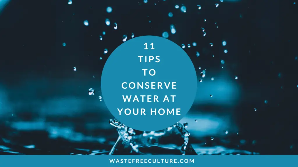 11 tips to conserve water at your home