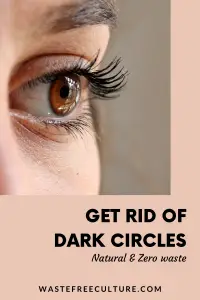 Get rid of Dark circles - natural & zero waste