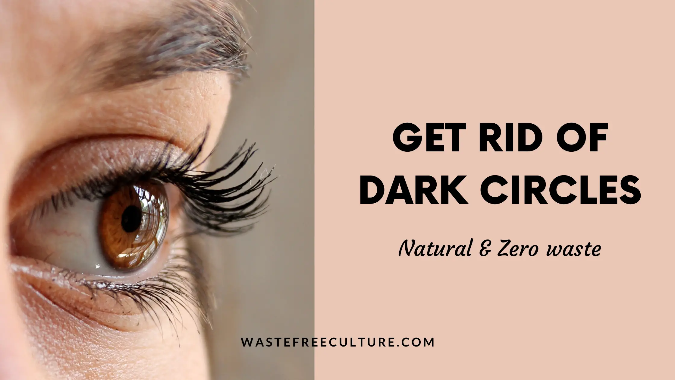 Get rid of Dark circles - natural & zero waste
