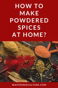 How to make powdered spices at home