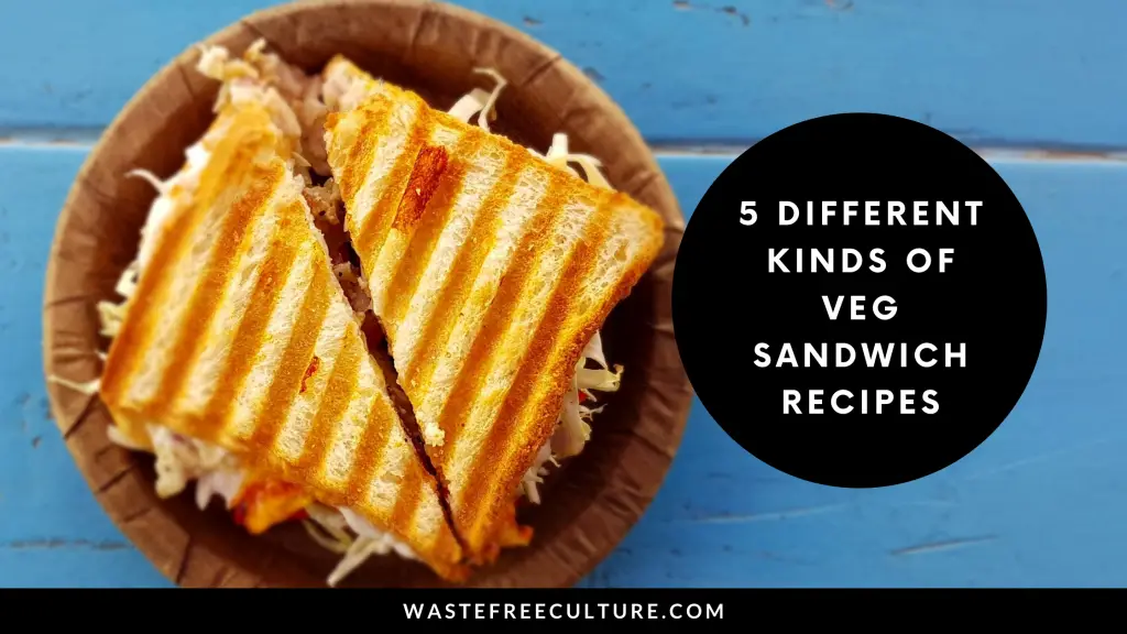 5 different kinds of Veg Sandwich Recipes