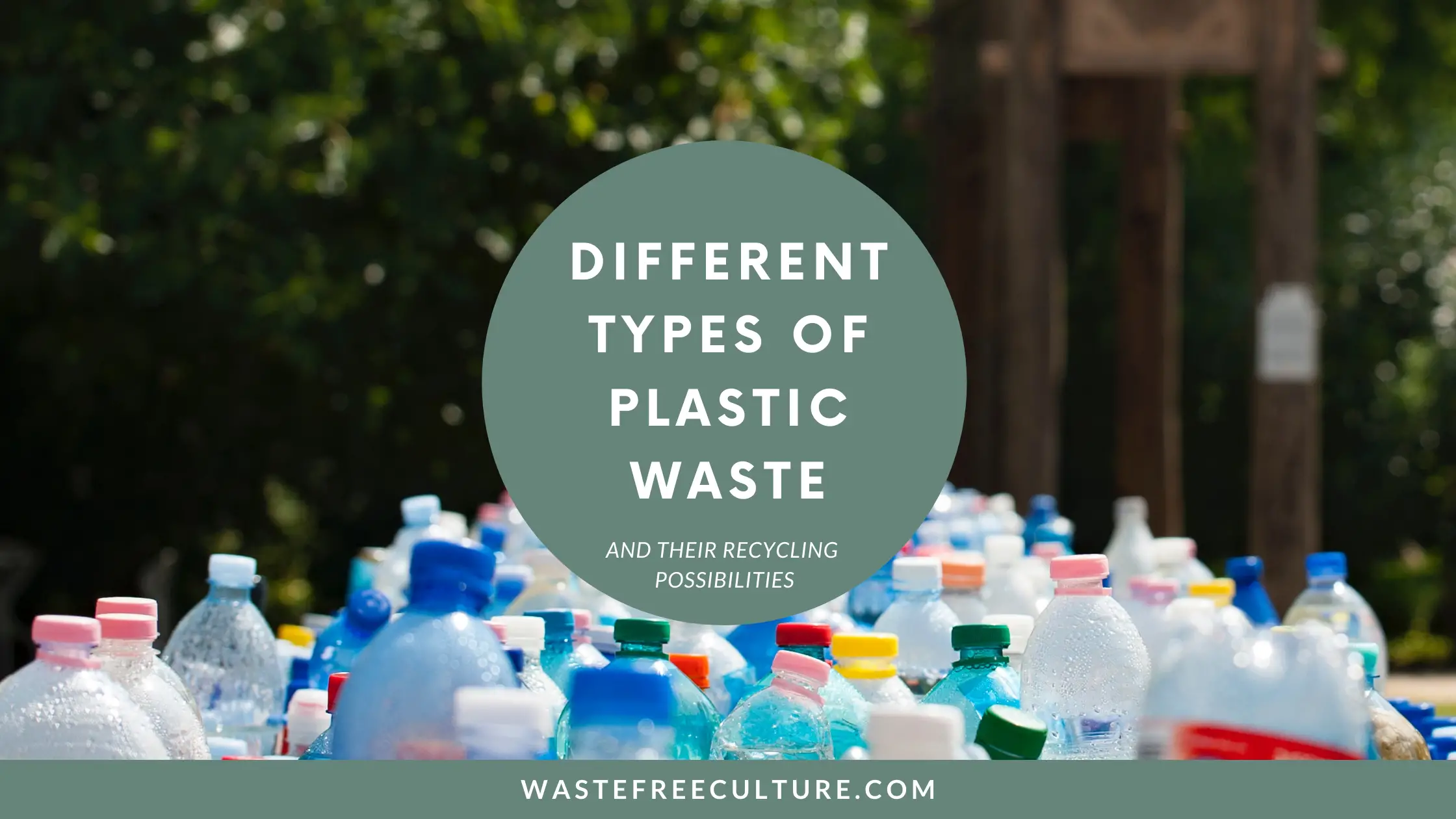Different Types of Plastic Waste & Plastic Recycling