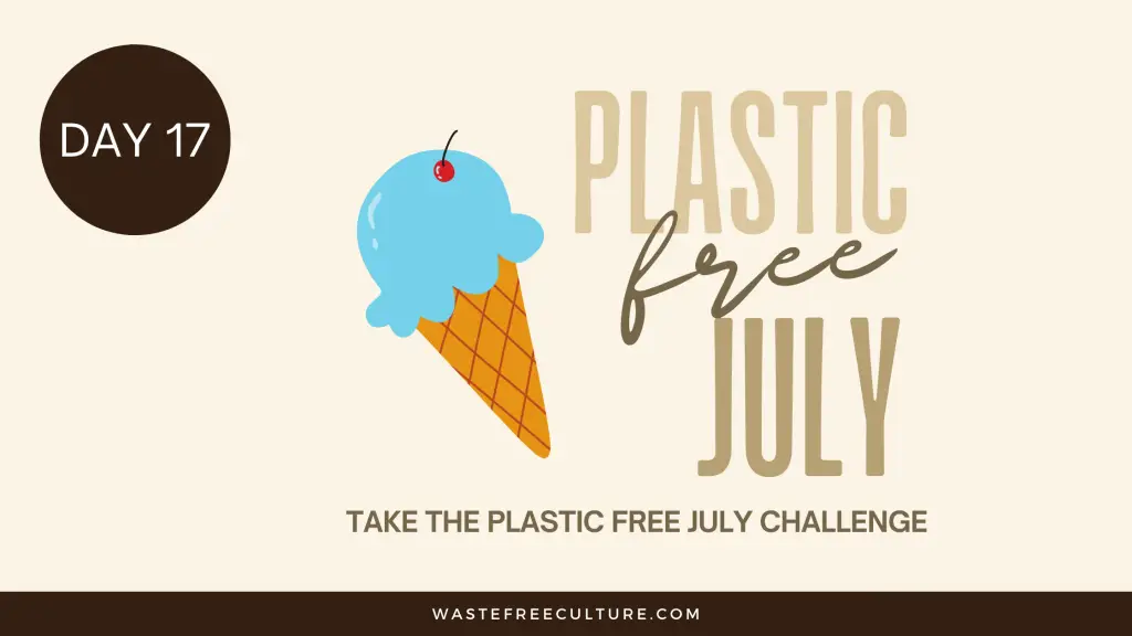 Day 17 of the Plastic Free July Challenge