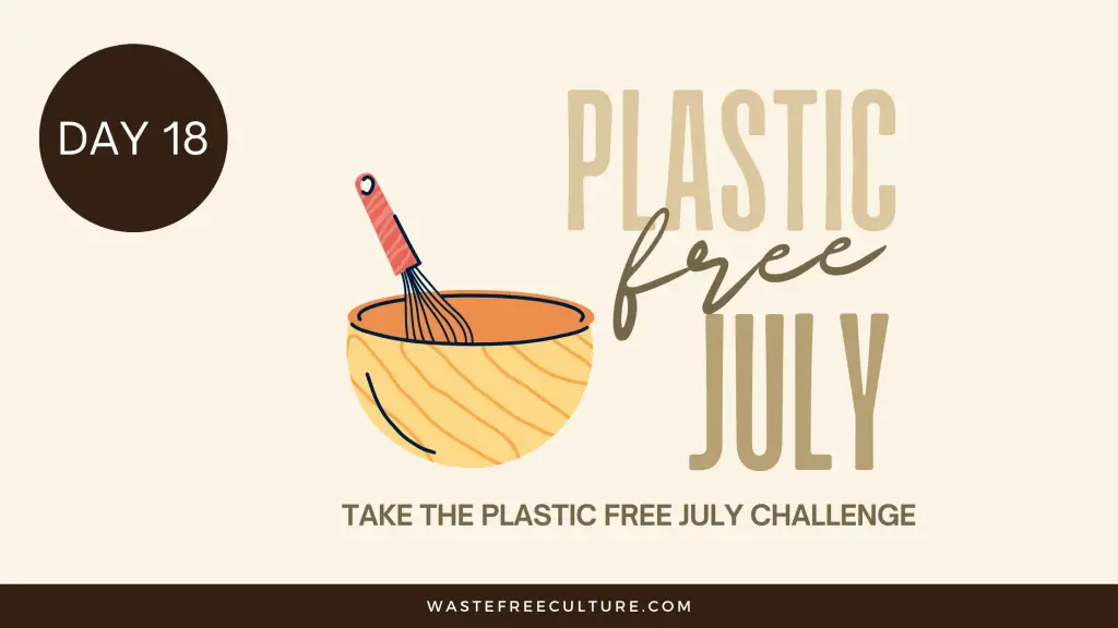 Day 18 of the Plastic Free July Challenge