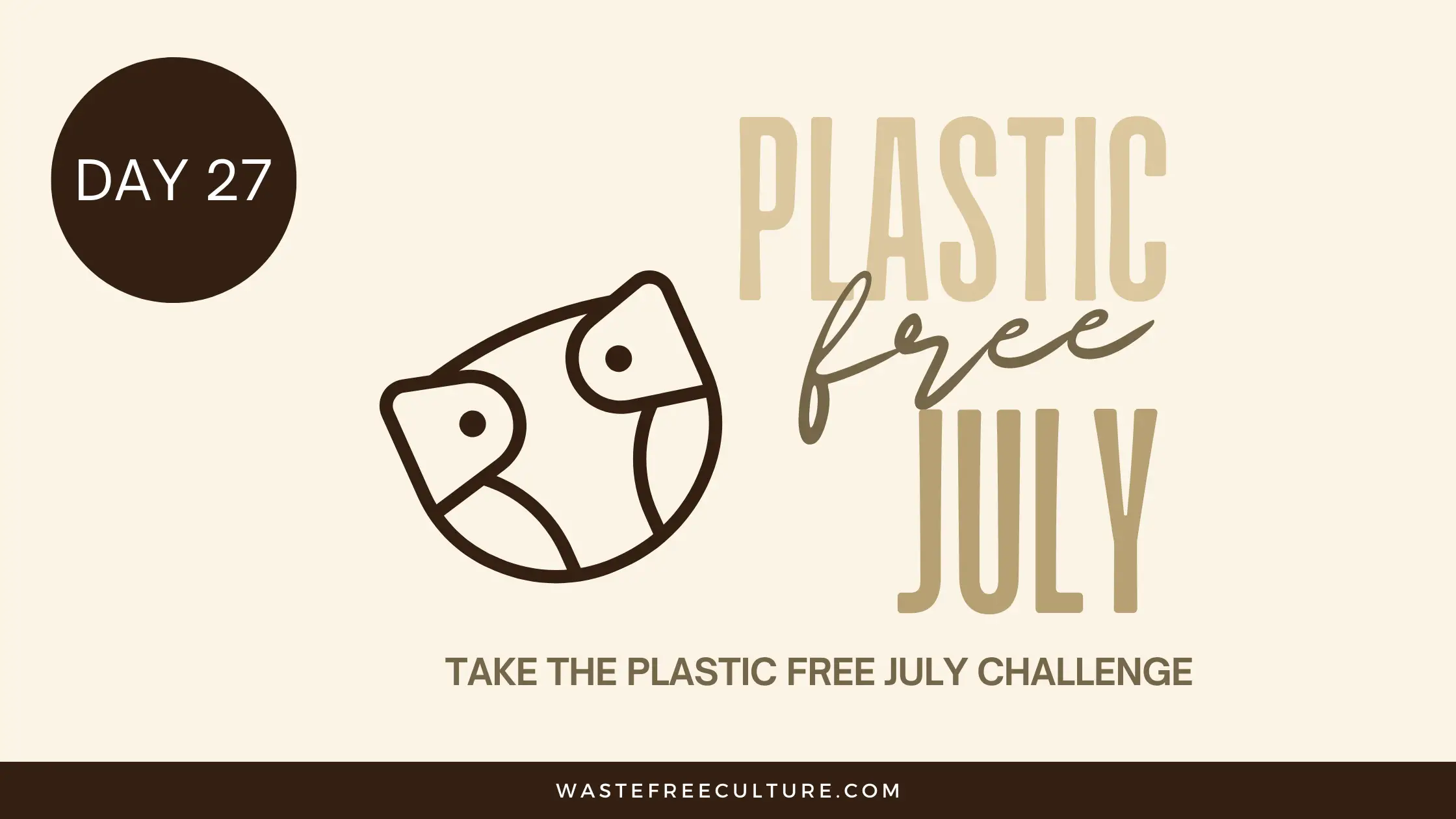 Day 27 of the Plastic Free July Challenge