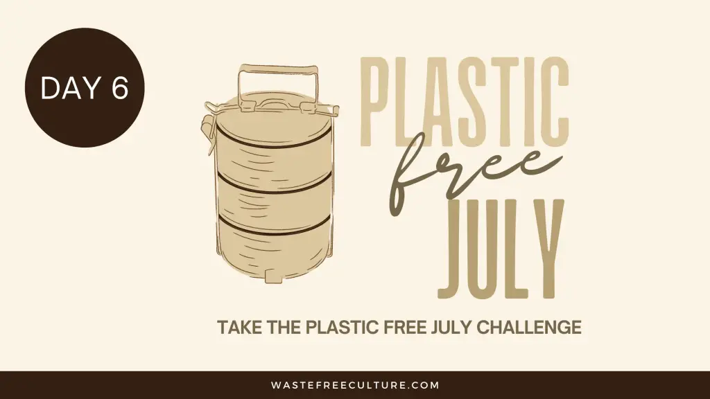 Plastic Free July Challenge – Day 6