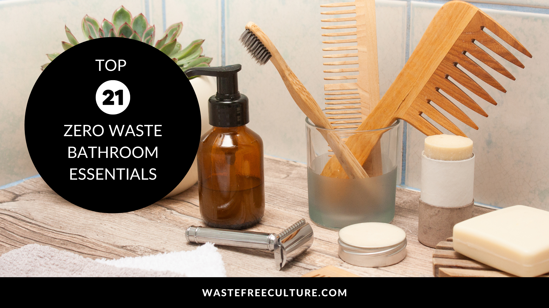 Top 21 Zero Waste Bathroom Essentials
