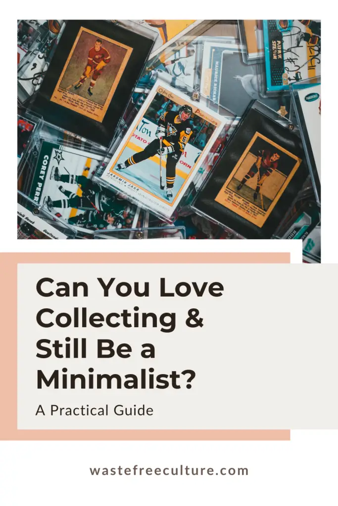 Can You Love Collecting and Still Be a Minimalist? A Practical Guide